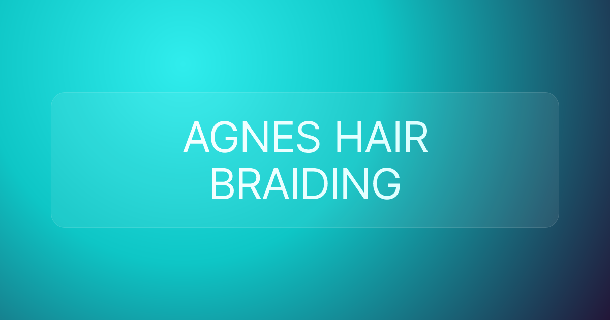 AGNES HAIR BRAIDING