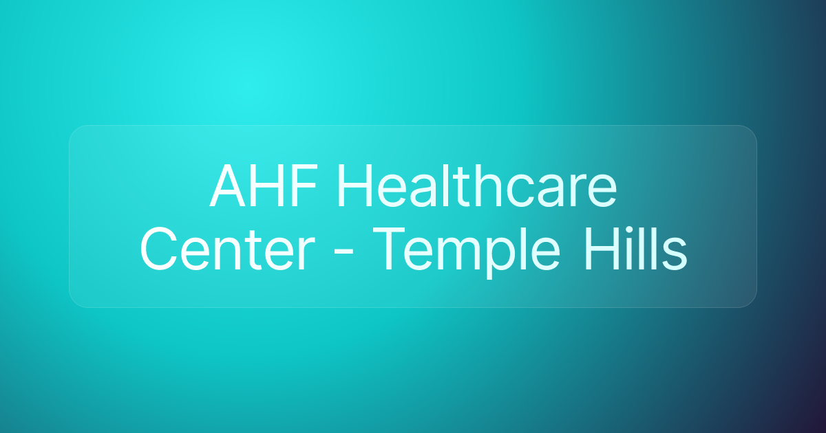 AHF Healthcare Center - Temple Hills