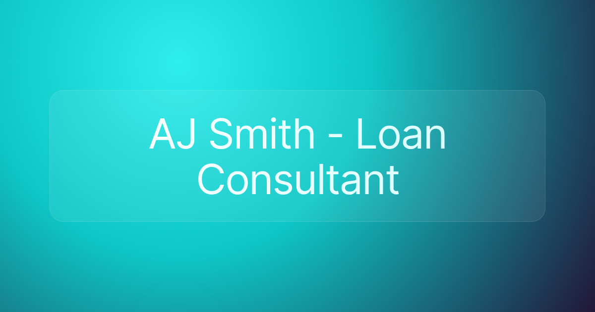 AJ Smith - Loan Consultant