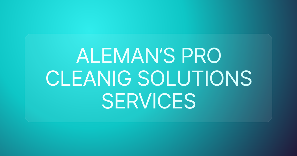 ALEMAN’S PRO CLEANIG SOLUTIONS SERVICES