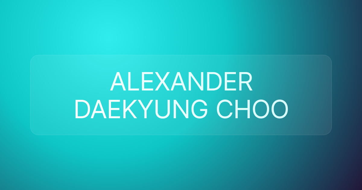 ALEXANDER DAEKYUNG CHOO