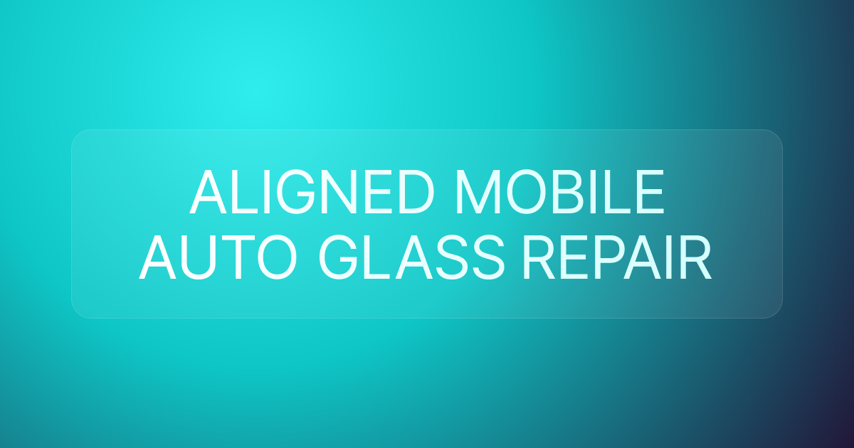 ALIGNED MOBILE AUTO GLASS REPAIR