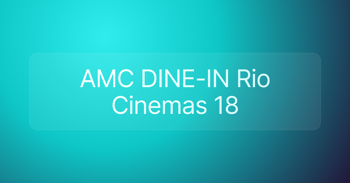AMC DINE-IN Rio Cinemas 18