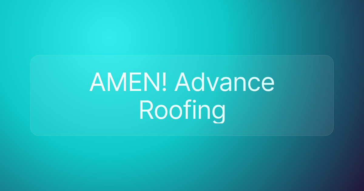 AMEN! Advance Roofing