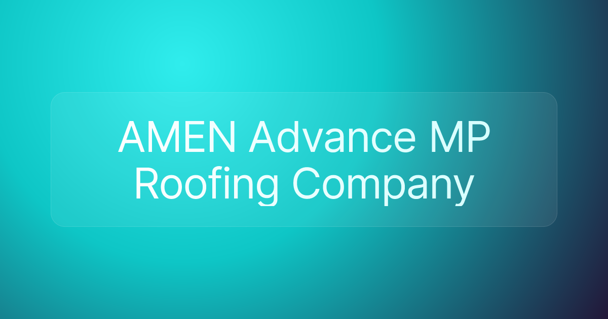 AMEN Advance MP Roofing Company