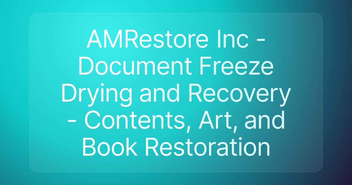 AMRestore Inc - Document Freeze Drying and Recovery - Contents, Art, and Book Restoration