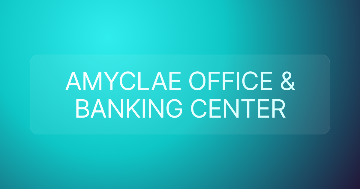 AMYCLAE OFFICE & BANKING CENTER