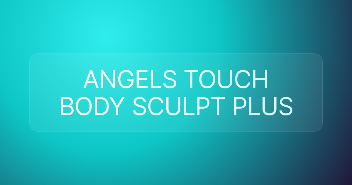ANGELS TOUCH BODY SCULPT PLUS