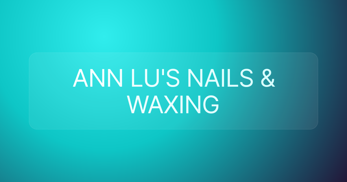 ANN LU'S NAILS & WAXING