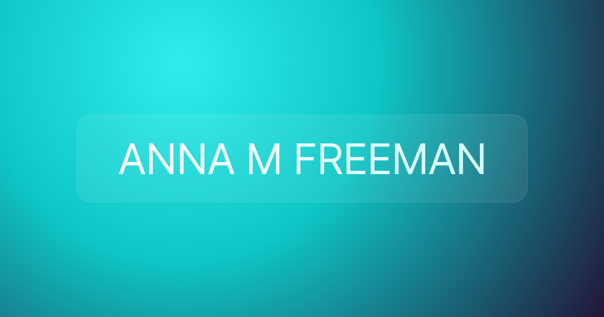 ANNA M FREEMAN