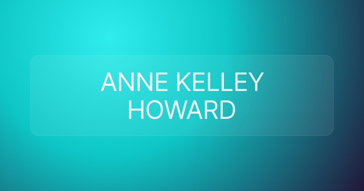 ANNE KELLEY HOWARD