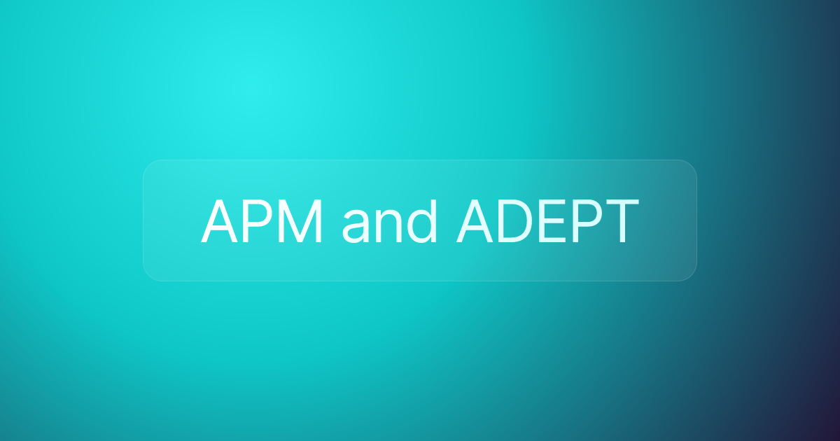 APM and ADEPT