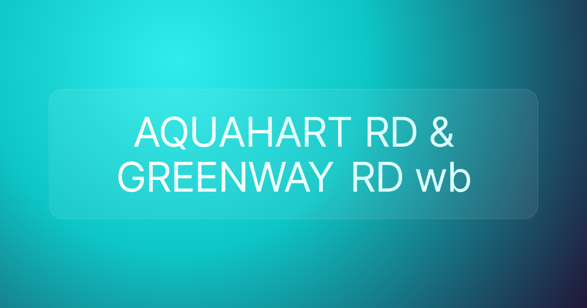 AQUAHART RD & GREENWAY RD wb
