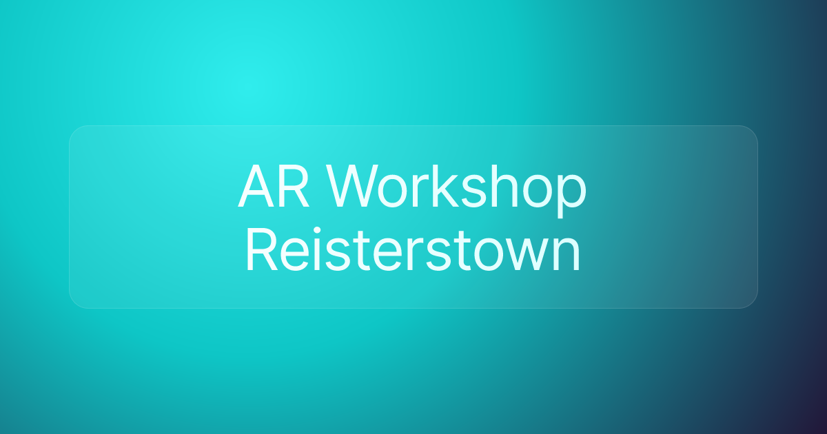 AR Workshop Reisterstown