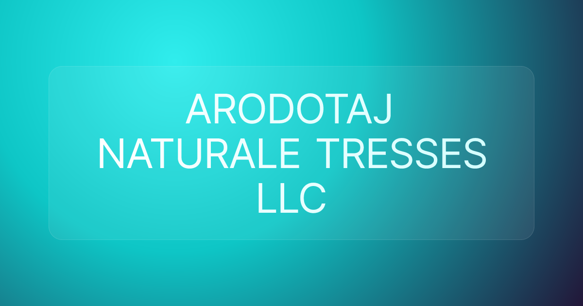 ARODOTAJ NATURALE TRESSES LLC