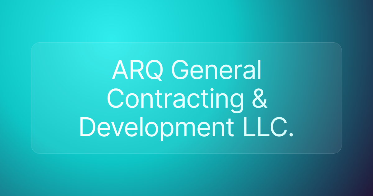 ARQ General Contracting & Development LLC.