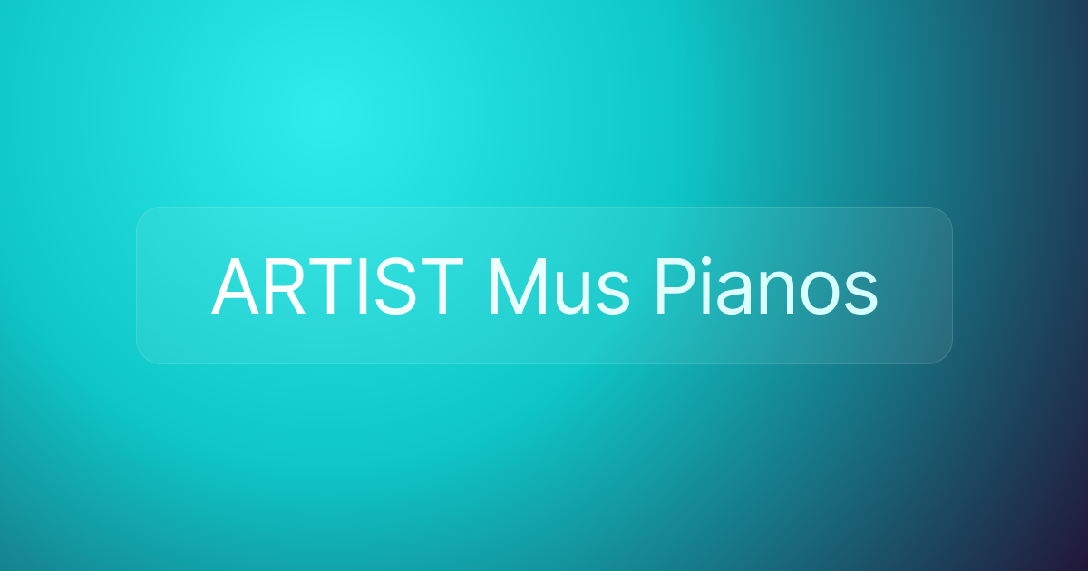 ARTIST Mus Pianos