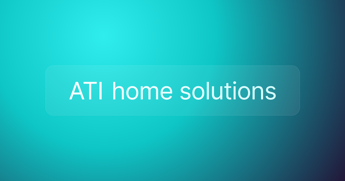 ATI home solutions