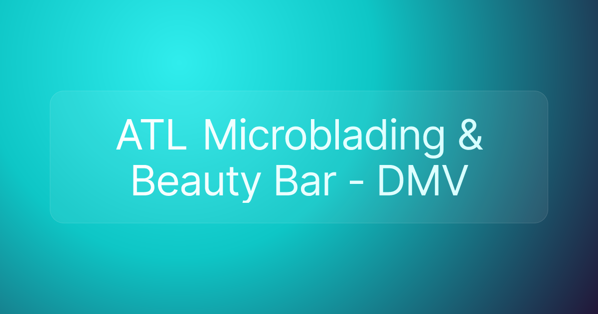 ATL Microblading & Beauty Bar - DMV