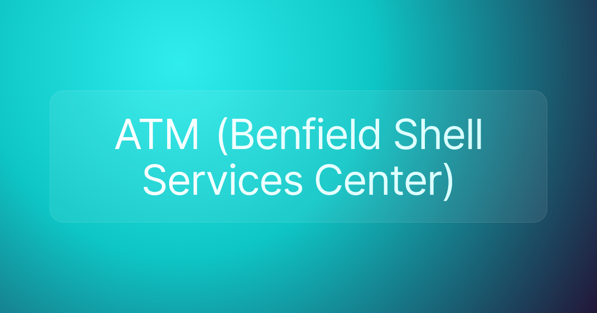 ATM (Benfield Shell Services Center)