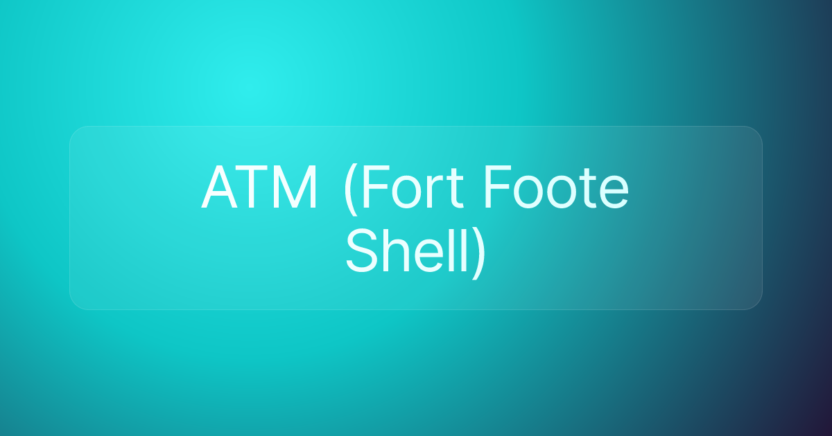 ATM (Fort Foote Shell)