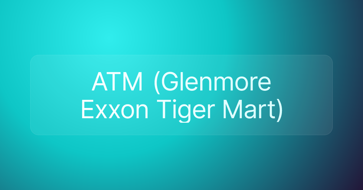 ATM (Glenmore Exxon Tiger Mart)