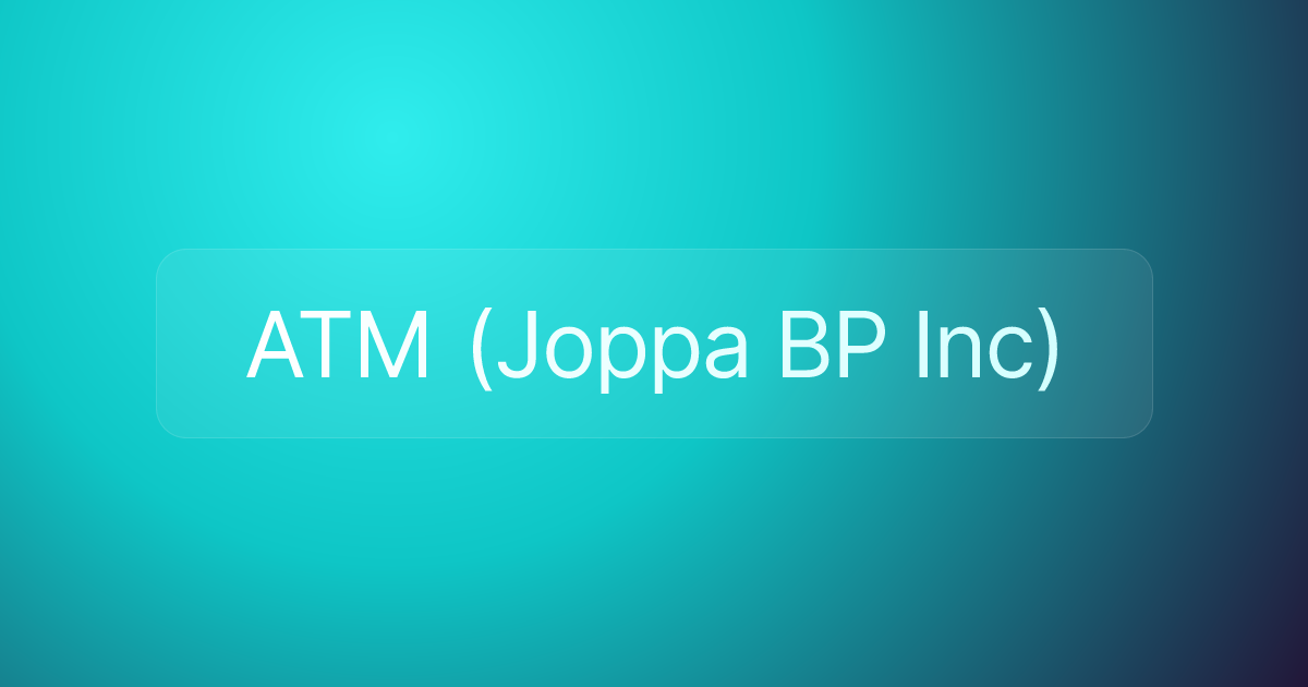 ATM (Joppa BP Inc)