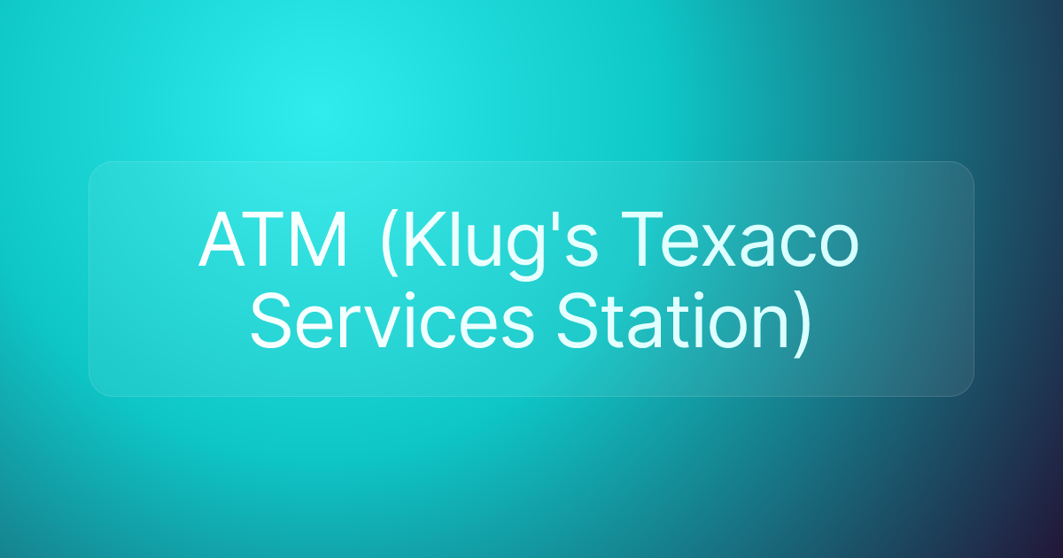 ATM (Klug's Texaco Services Station)