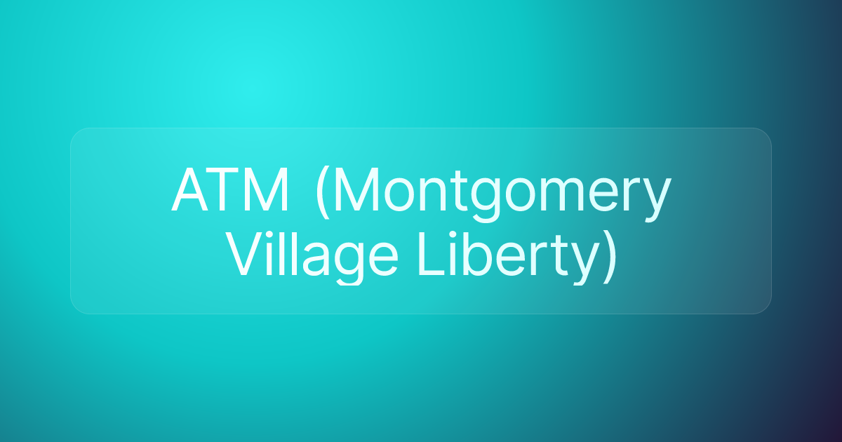 ATM (Montgomery Village Liberty)