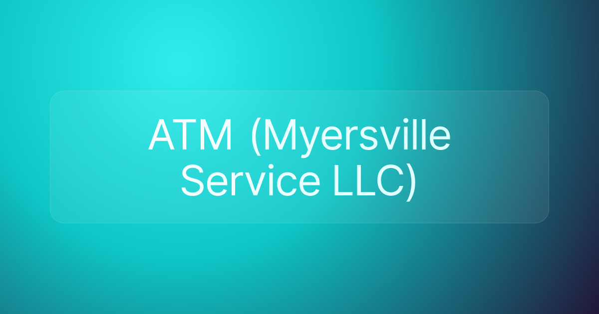 ATM (Myersville Service LLC)