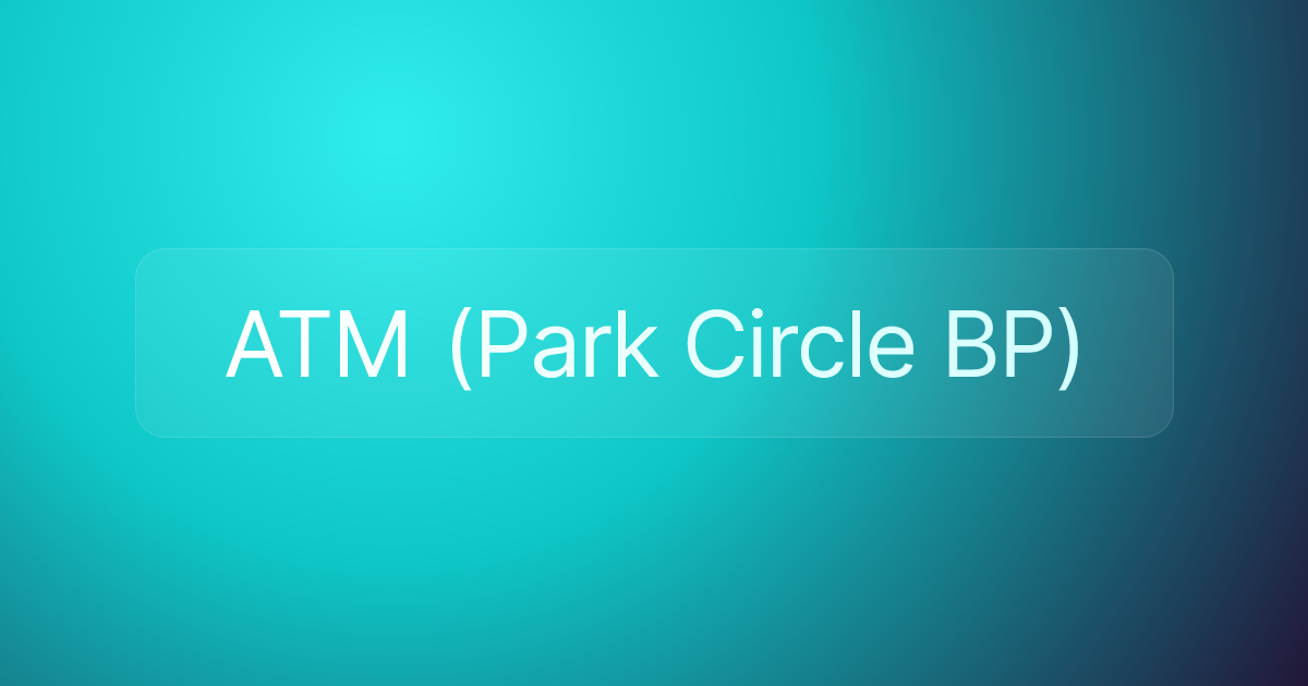 ATM (Park Circle BP)