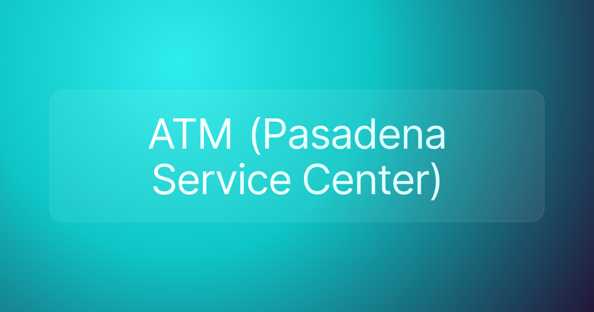 ATM (Pasadena Service Center)