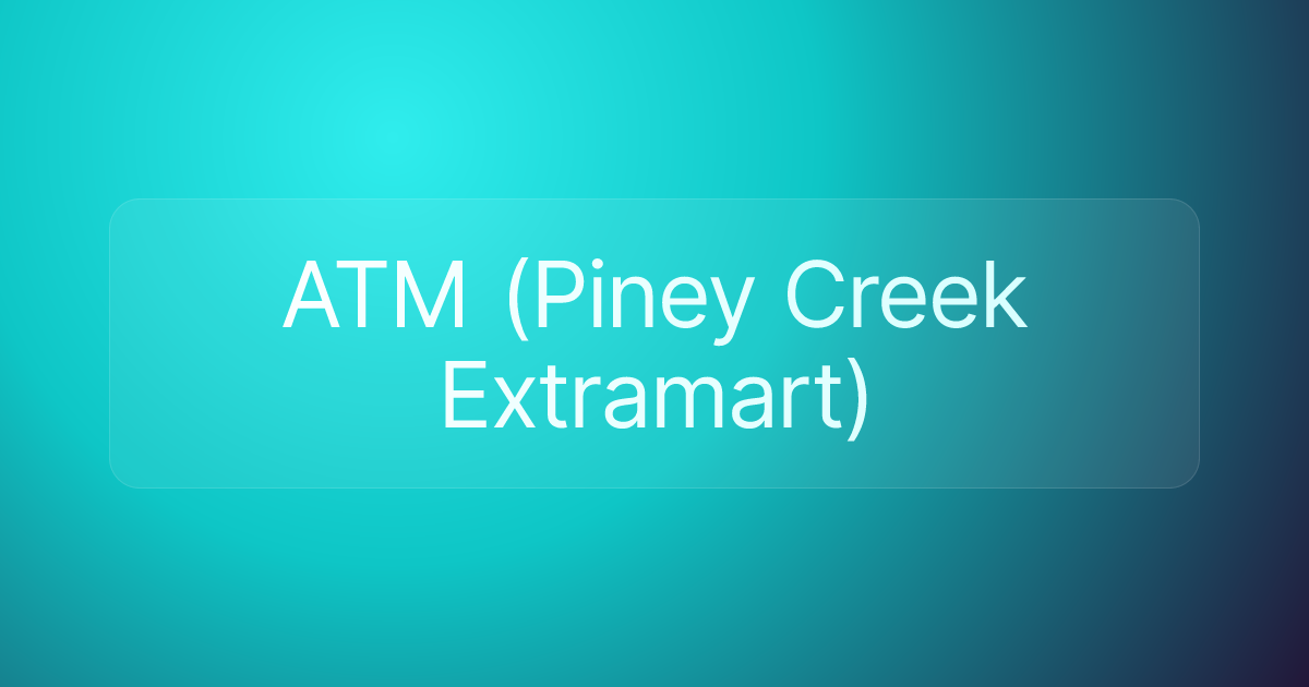 ATM (Piney Creek Extramart)