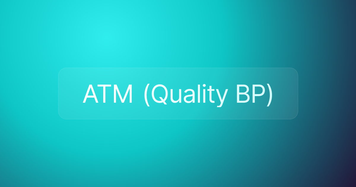 ATM (Quality BP)