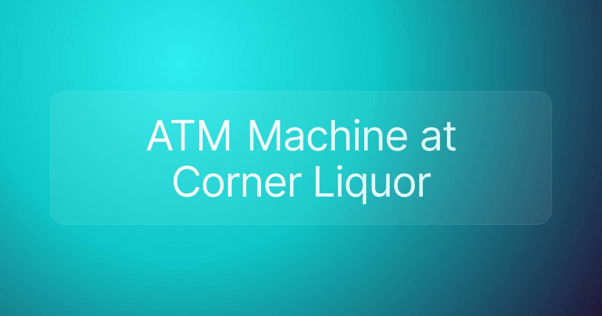 ATM Machine at Corner Liquor