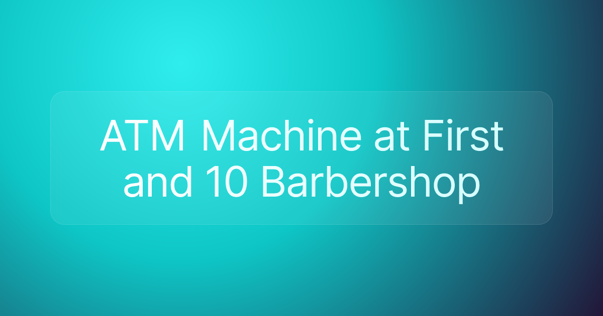 ATM Machine at First and 10 Barbershop