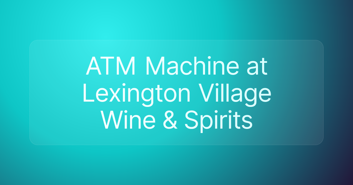 ATM Machine at Lexington Village Wine & Spirits