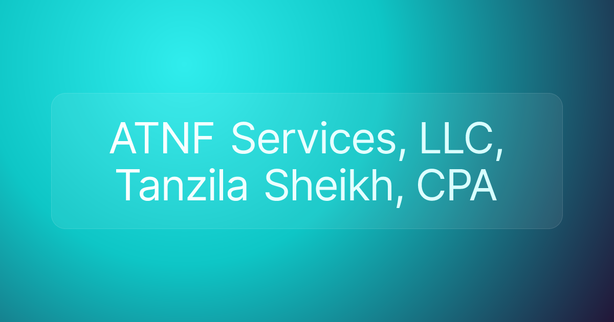 ATNF Services, LLC, Tanzila Sheikh, CPA