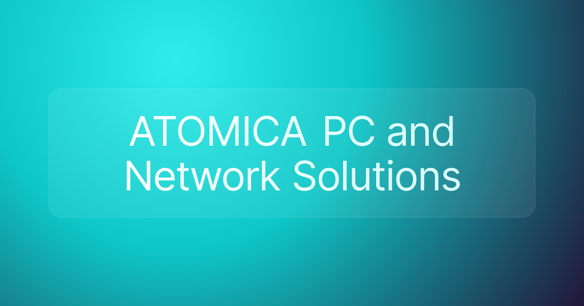 ATOMICA PC and Network Solutions