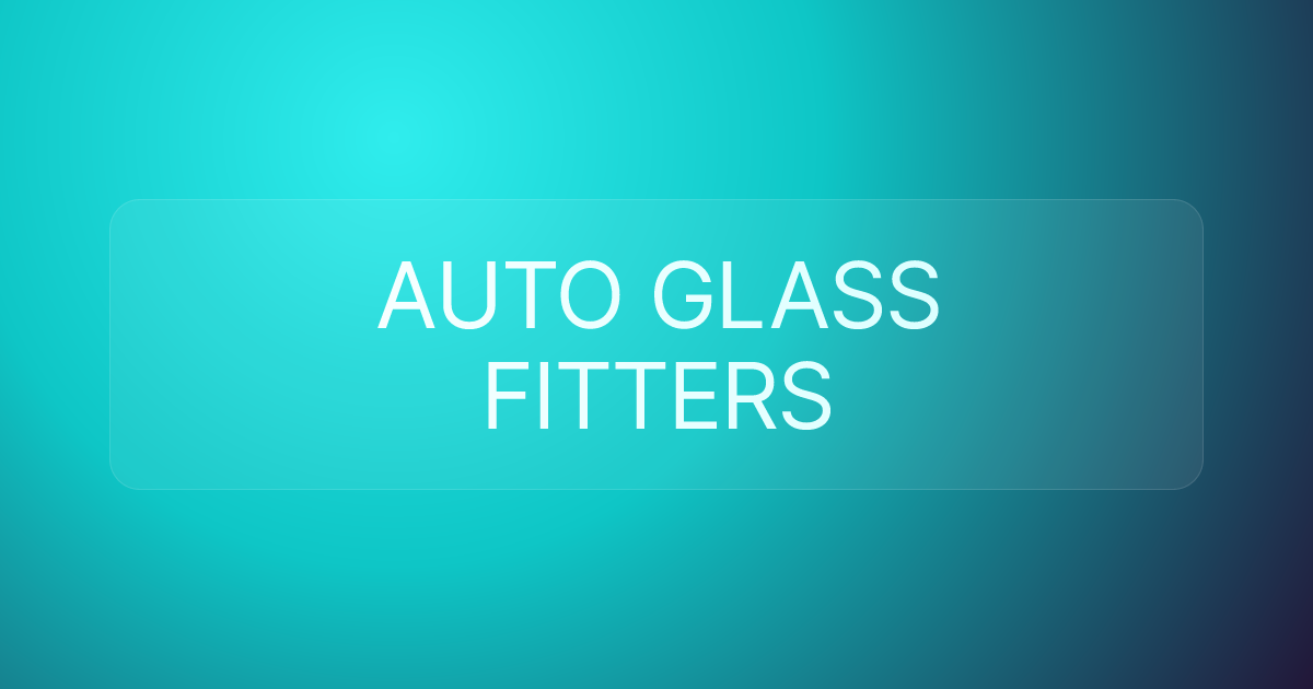 AUTO GLASS FITTERS