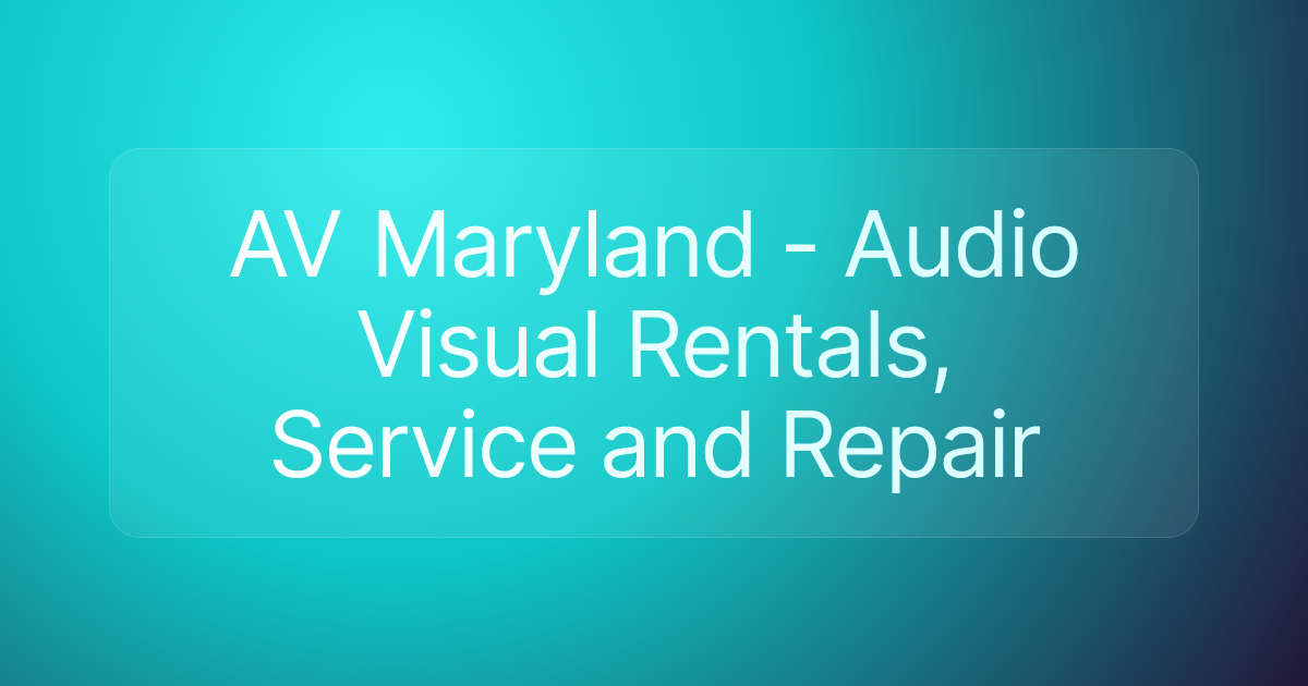 AV Maryland - Audio Visual Rentals, Service and Repair