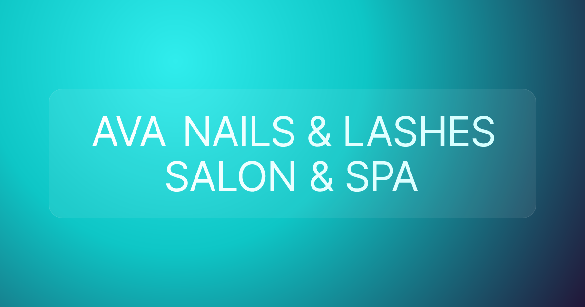 AVA NAILS & LASHES SALON & SPA