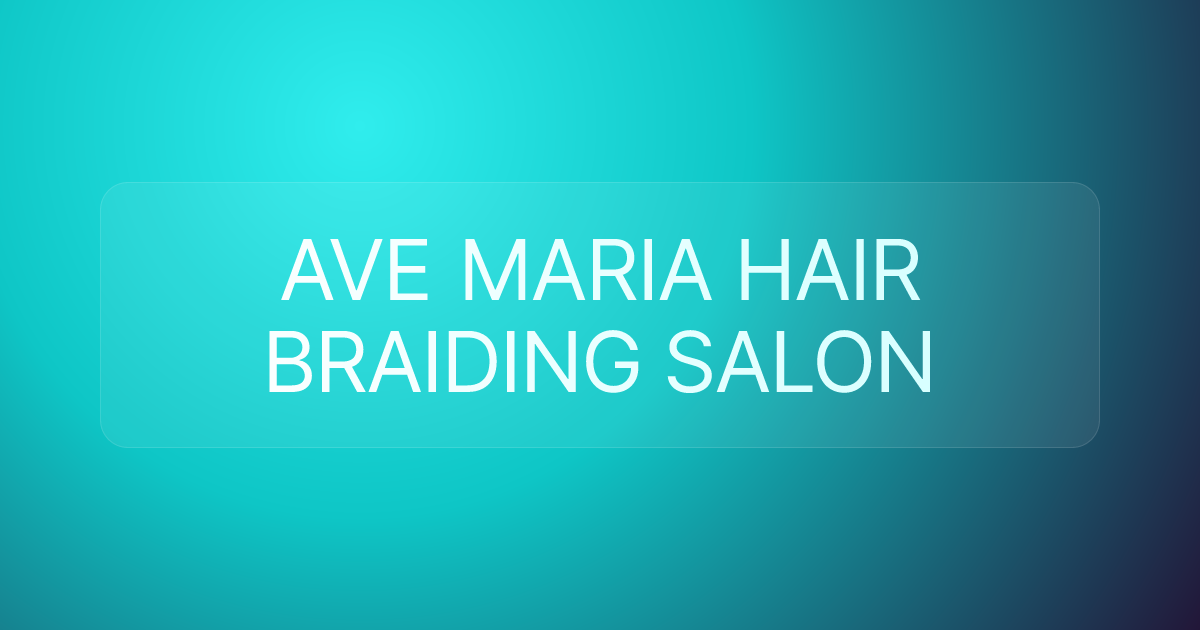 AVE MARIA HAIR BRAIDING SALON