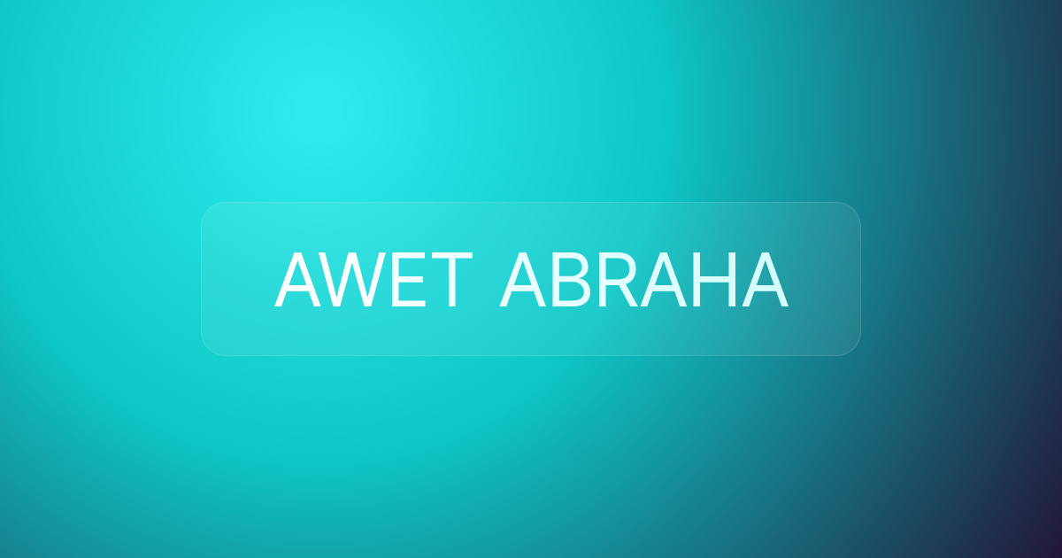 AWET ABRAHA