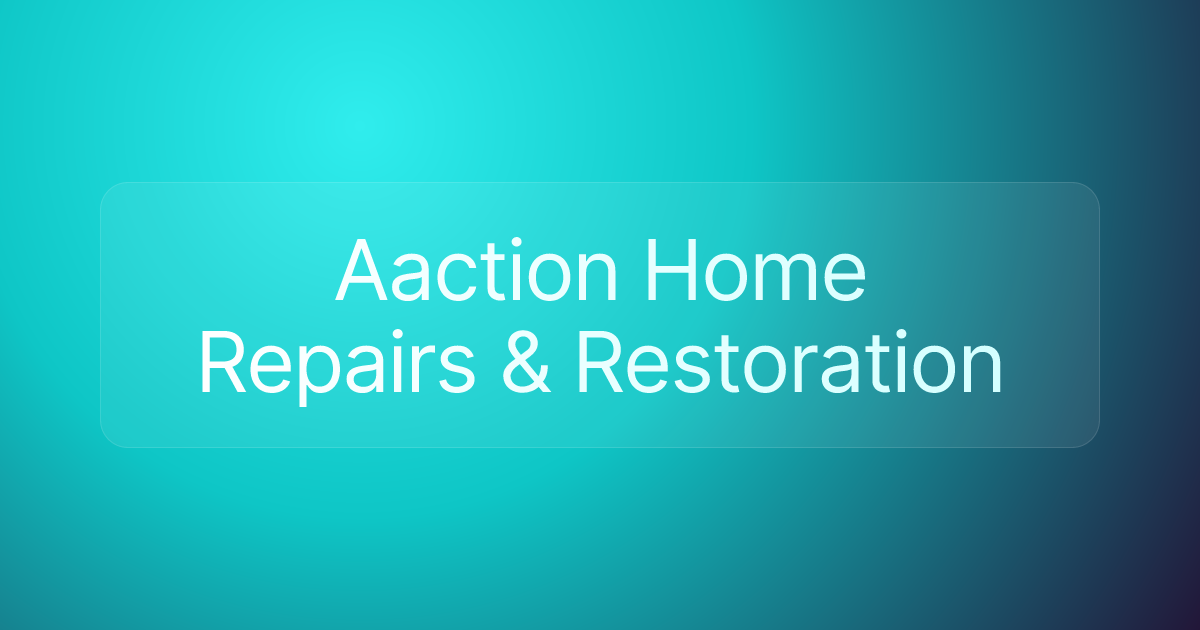 Aaction Home Repairs & Restoration