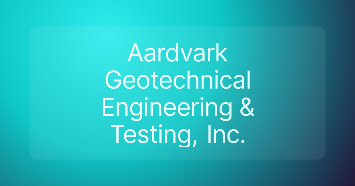 Aardvark Geotechnical Engineering & Testing, Inc.
