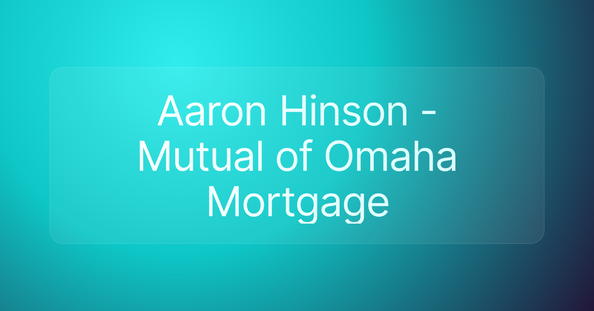 Aaron Hinson - Mutual of Omaha Mortgage