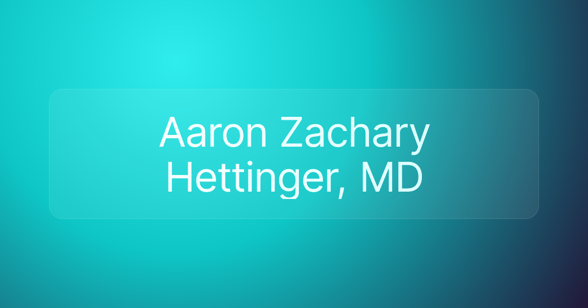 Aaron Zachary Hettinger, MD
