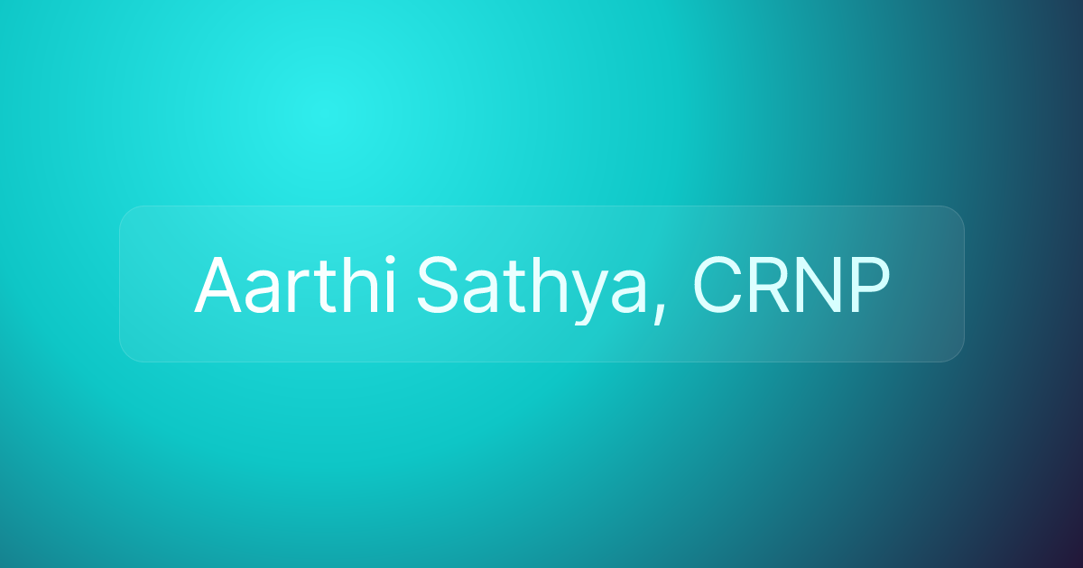 Aarthi Sathya, CRNP
