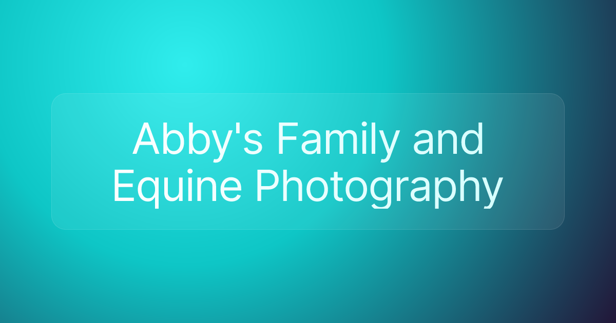 Abby's Family and Equine Photography